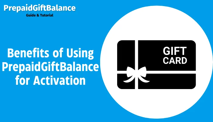 Benefits of Using PrepaidGiftBalance for Activation