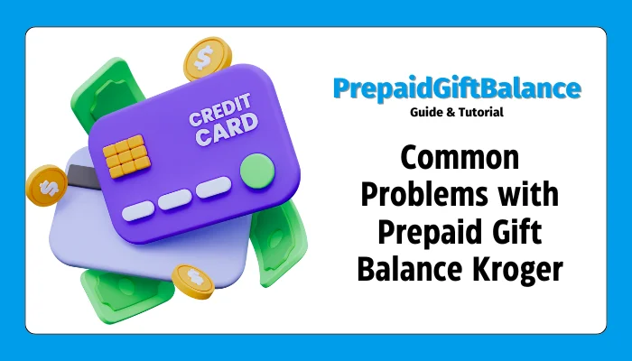 Common Problems with Prepaid Gift Balance Kroger