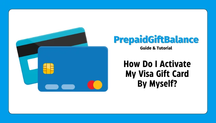 How Do I Activate My Visa Gift Card By Myself?