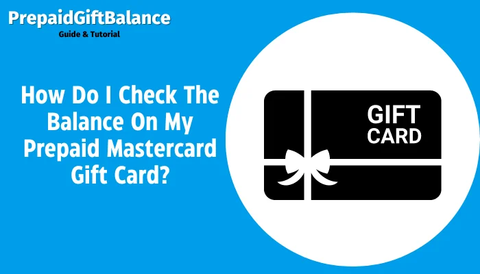 How Do I Check The Balance On My Prepaid Mastercard Gift Card?