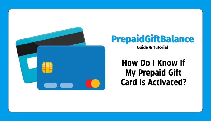 How Do I Know If My Prepaid Gift Card Is Activated?