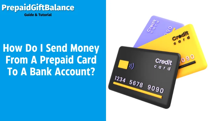 How Do I Send Money From A Prepaid Card To A Bank Account?