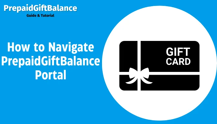 How to Navigate PrepaidGiftBalance Portal