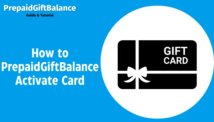 How to PrepaidGiftBalance Activate Card