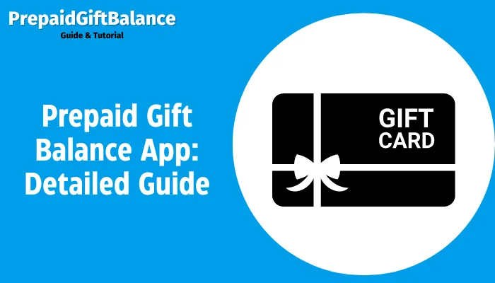 Prepaid Gift Balance App: Detailed Guide