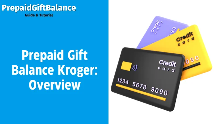 Prepaid Gift Balance Kroger: Overview