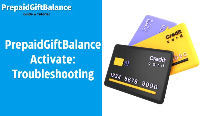 PrepaidGiftBalance Activate: Troubleshooting