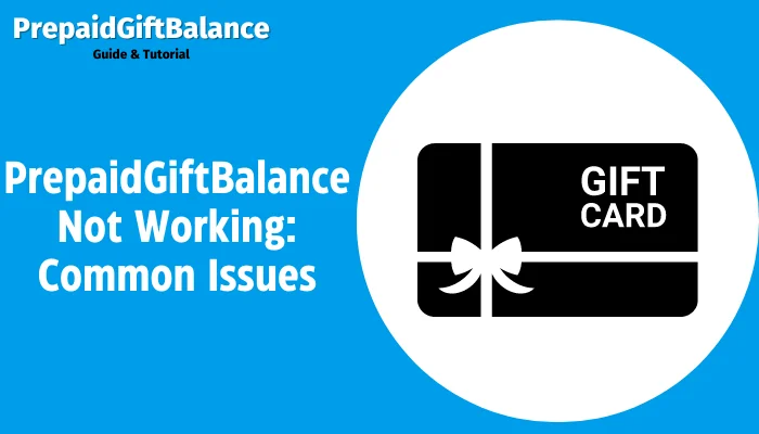 PrepaidGiftBalance Not Working: Common Issues