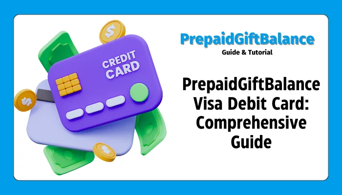 PrepaidGiftBalance Visa Card: Comprehensive Guide