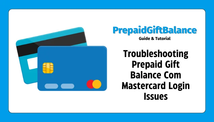 Troubleshooting Prepaid Gift Balance Com Mastercard Login Issues