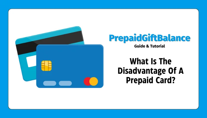 What Is The Disadvantage Of A Prepaid Card?